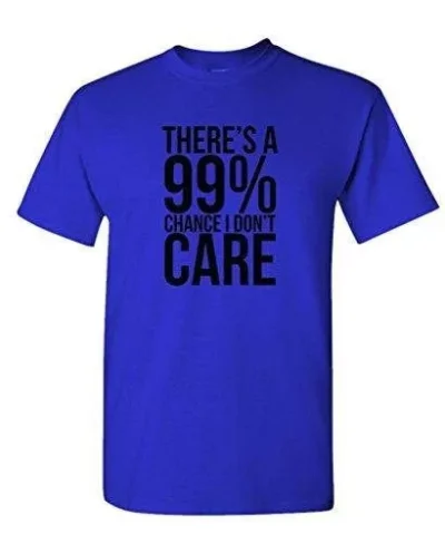 99% Chance I Don't Care - Sarcastic Meme - Mens Cotton T-shirt 61ec489b93fcc59778bbf945-2